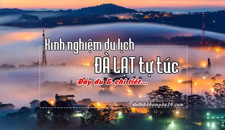 Hướng Dẫn Chi Tiết Kinh Nghiệm Du Lịch Đà Lạt Cho Người Mới