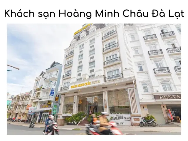 Khám Phá Khách Sạn Hoàng Minh Châu Đà Lạt: Đánh Giá & Ưu Đãi