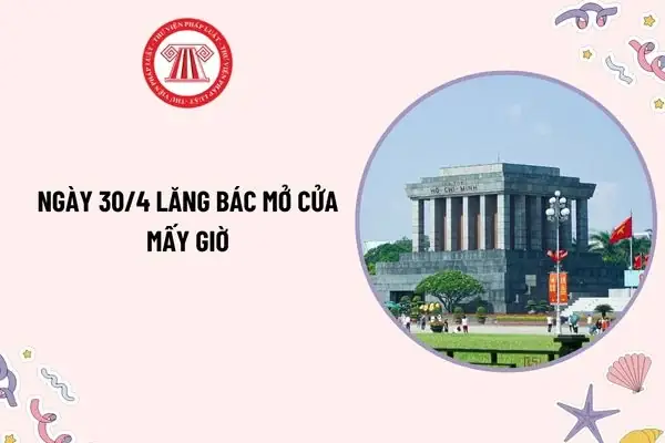 Lăng Bác Mở Cửa Ngày 30/4 Và 1/5: Lịch Viếng Chi Tiết Và Mẹo Du Lịch 2026