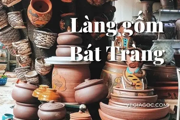 Khám Phá Làng Gốm Bát Tràng: Lịch Sử, Hoạt Động & Trải Nghiệm