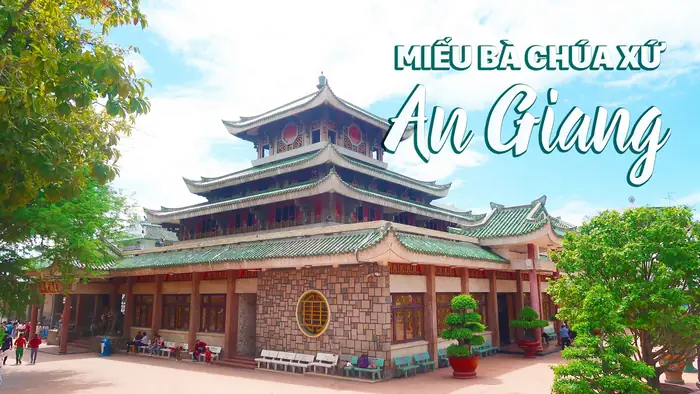 Miếu Bà Chúa Xứ An Giang: Cẩm Nang Khám Phá Điểm Tâm Linh Trứ Danh
