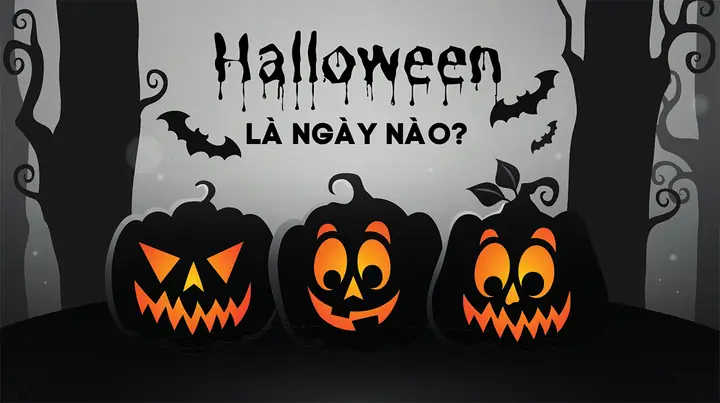 Khám Phá Halloween Là Ngày Nào Và Ý Nghĩa Lễ Hội