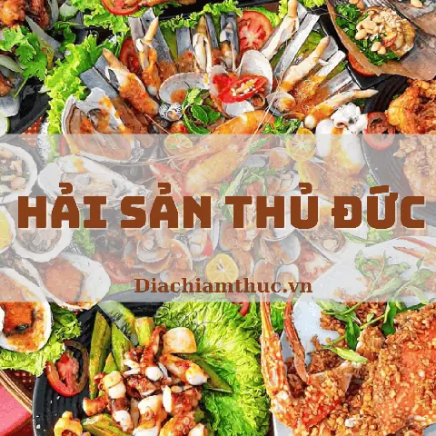 Khám Phá 12 Nhà Hàng Hải Sản Thủ Đức Ngon, Giá Hợp Lý Khám Phá 12 Nhà Hàng Hải Sản Thủ Đức Ngon, Giá Hợp Lý