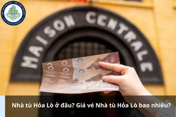 Nhà Tù Hỏa Lò Hà Nội: Địa Điểm, Giá Vé, Lịch Sử Và Ý Nghĩa Di Tích