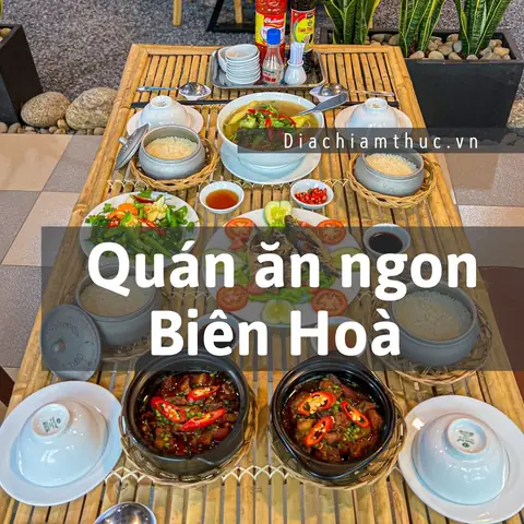 Khám Phá 10 Quán Ăn Ngon Biên Hòa Cho Mọi Sở Thích Khám Phá 10 Quán Ăn Ngon Biên Hòa Cho Mọi Sở Thích