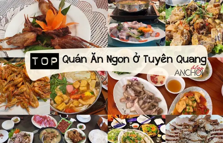 Quán Ăn Ngon Ở Tuyên Quang: Địa Chỉ, Món Ngon Và Mẹo Lựa Chọn Cho Thực Khách