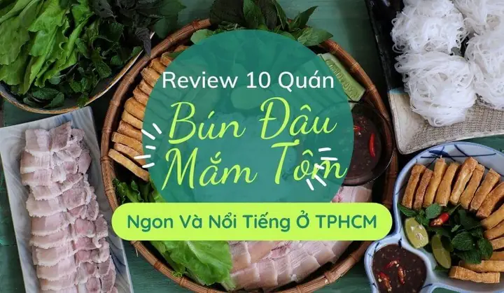 Top 10 Quán Bún Đậu Mắm Tôm Ngon Nhất Tp Hcm: Đánh Giá Chi Tiết