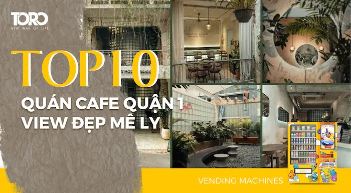 Quán Cafe Quận 1: Top 25 Địa Điểm View Đẹp & Độc Lạ