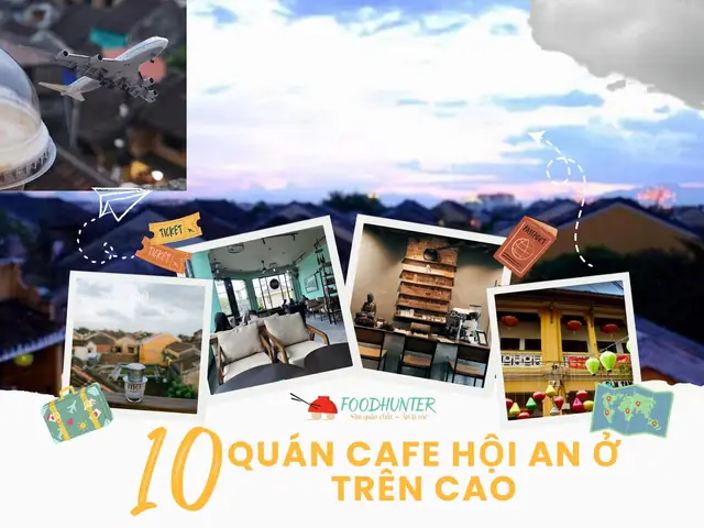 Top 10 Quán Cafe Trên Cao Hội An: Review Chi Tiết Và Góc Nhìn Thực Tế