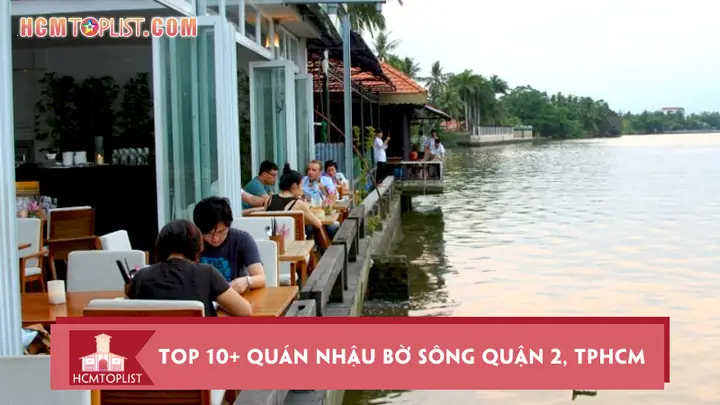Đánh Giá Chi Tiết Quán Nhậu Bờ Sông Quận 2 Đánh Giá Chi Tiết Quán Nhậu Bờ Sông Quận 2