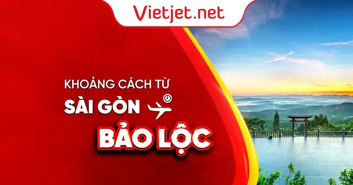 Khoảng Cách Từ Sài Gòn Đến Bảo Lộc, Thời Gian Và Các Tuyến Đi