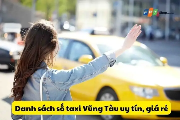 Taxi Vũng Tàu: Đánh Giá 9 Hãng Taxi Uy Tín & Số Điện Thoại 2026 Taxi Vũng Tàu: Đánh Giá 9 Hãng Taxi Uy Tín & Số Điện Thoại 2026