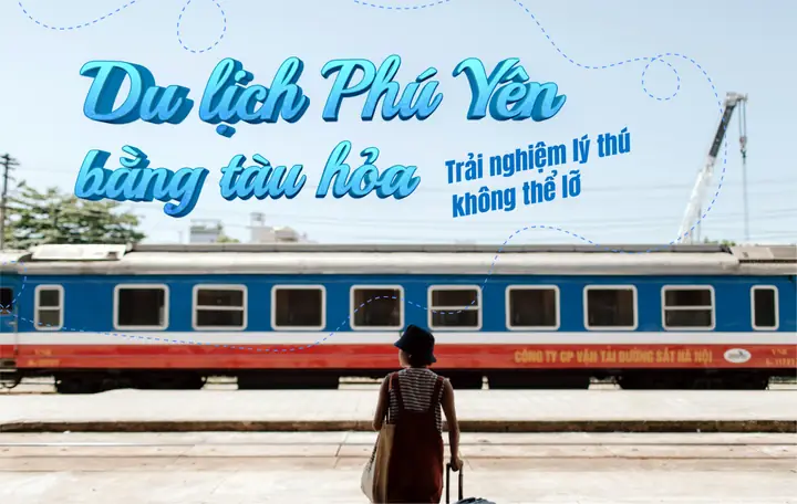 Mua Vé Tàu Phú Yên: Giá, Lịch Trình & Hướng Dẫn Đặt Hàng
