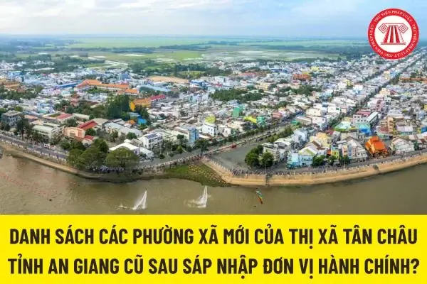 Thị Xã Tân Châu - An Giang: Đổi Tên, Sáp Nhập 2026 Và Tác Động Mới
