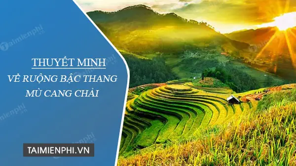 Hướng Dẫn Thuyết Minh Về Ruộng Bậc Thang Mù Cang Chải Cho Học Sinh