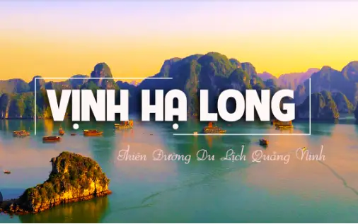 Tổng Hợp 20 Bài Thuyết Minh Vịnh Hạ Long Cho Học Sinh