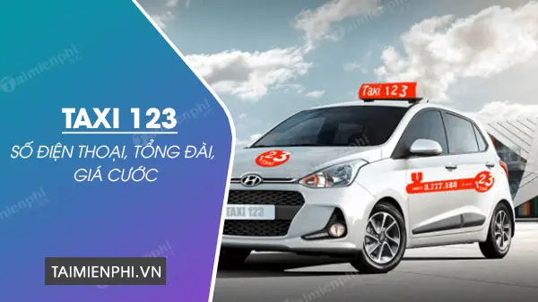 Cách Đặt Taxi 123 Nhanh, Xem Giá Cước & Dịch Vụ Chi Tiết Cách Đặt Taxi 123 Nhanh, Xem Giá Cước & Dịch Vụ Chi Tiết