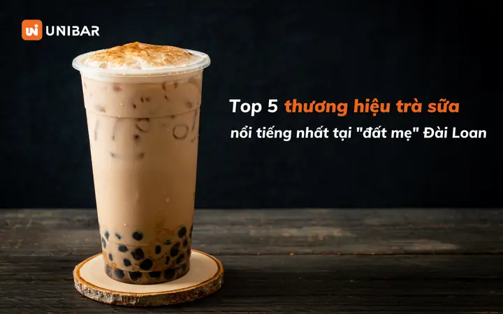 Khám Phá 10 Thương Hiệu Trà Sữa Đài Loan Nổi Tiếng Nhất Định Phải Thử Khám Phá 10 Thương Hiệu Trà Sữa Đài Loan Nổi Tiếng Nhất Định Phải Thử