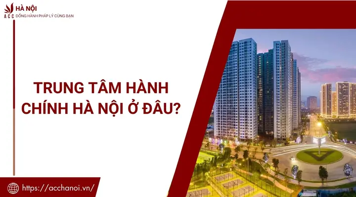 Trung Tâm Hà Nội Là Đâu? Cẩm Nang Khám Phá Khu Vực Trung Tâm Thành Phố Trung Tâm Hà Nội Là Đâu? Cẩm Nang Khám Phá Khu Vực Trung Tâm Thành Phố