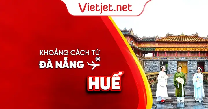Tìm Hiểu Khoảng Cách Và Cách Di Chuyển Đà Nẵng – Huế Nhanh Chóng