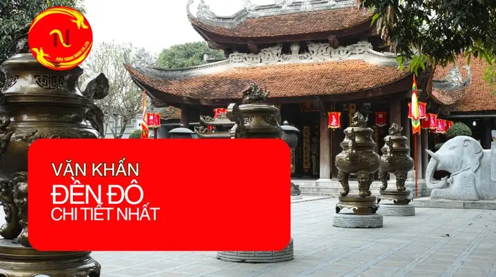 Văn Khấn Đền Đô Bắc Ninh: Cẩm Nang Toàn Tập Từ A Đến Z Văn Khấn Đền Đô Bắc Ninh: Cẩm Nang Toàn Tập Từ A Đến Z