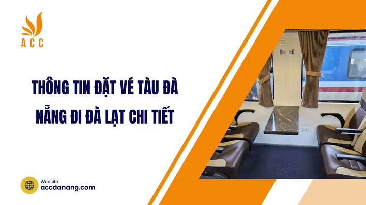 Vé Tàu Đà Nẵng Đà Lạt: Đánh Giá 4 Phương Án Di Chuyển Thực Tế