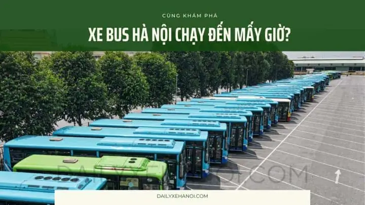 Xe Bus 02 Hà Nội Chạy Đến Mấy Giờ? Tổng Hợp Lịch Trình Chi Tiết