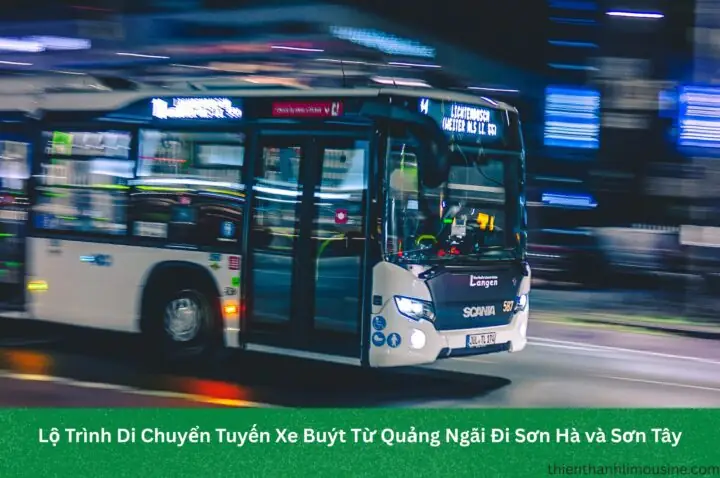 Xe Buýt Quảng Ngãi Sơn Hà: Hướng Dẫn Chi Tiết Về Tuyến Xe, Giá Vé Và Kinh Nghiệm Đi Lại Xe Buýt Quảng Ngãi Sơn Hà: Hướng Dẫn Chi Tiết Về Tuyến Xe, Giá Vé Và Kinh Nghiệm Đi Lại