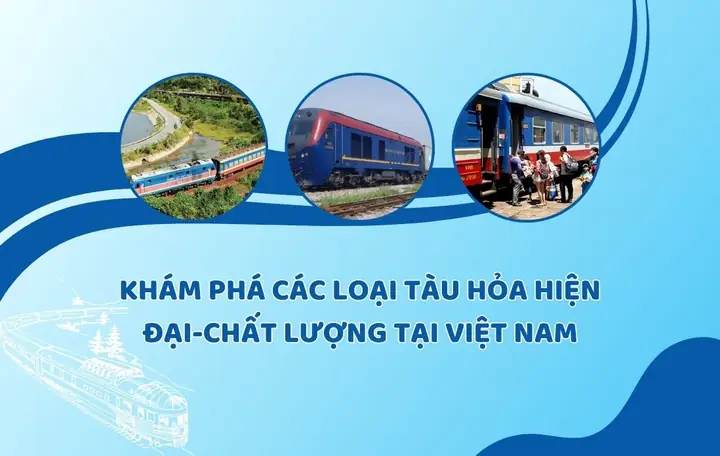 Các Loại Tàu Hỏa Việt Nam: Tổng Quan Chi Tiết Và Những Điểm Cần Biết