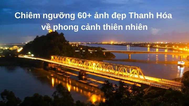 Hình Ảnh Đẹp Về Thanh Hóa – Bộ Sưu Tập Phong Cảnh, Văn Hoá Và Thiên Nhiên Tuyệt Vời Hình Ảnh Đẹp Về Thanh Hóa – Bộ Sưu Tập Phong Cảnh, Văn Hoá Và Thiên Nhiên Tuyệt Vời