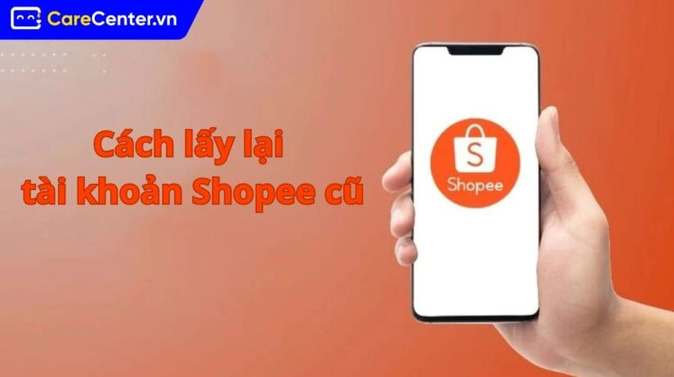 Cách lấy lại tài khoản Shopee cũ