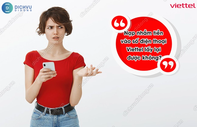 Cách lấy lại tiền khi nạp nhầm số điện thoại Viettel thành công