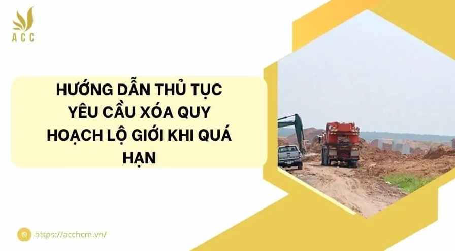 Hướng dẫn thủ tục yêu cầu xóa quy hoạch lộ giới khi quá hạn